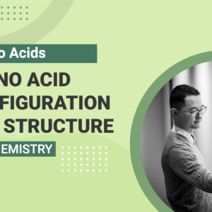 Amino Acids - Amino Acid Configuration and Structure