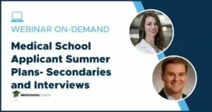 Medical School Applicant Summer Plans- Secondaries and Interviews