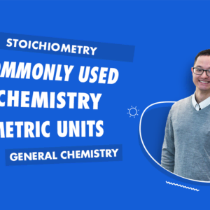 Stoichiometry - Commonly Used Chemistry Metric Units